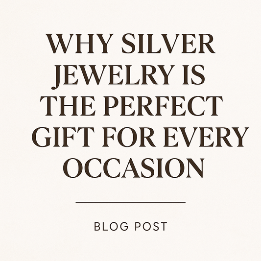 Why Silver Jewelry is the Perfect Gift for Every Occasion