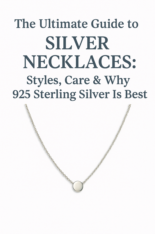 The Ultimate Guide to Silver Necklaces: Styles, Care & Why 925 Sterling Silver Is Best